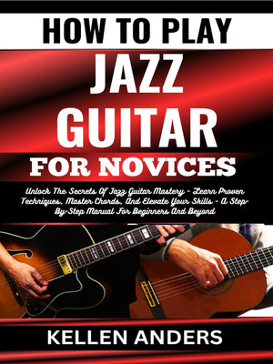 cover image of HOW TO PLAY JAZZ GUITAR FOR NOVICES